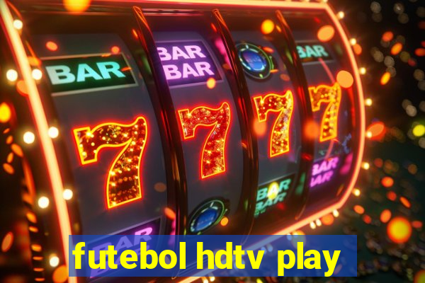 futebol hdtv play